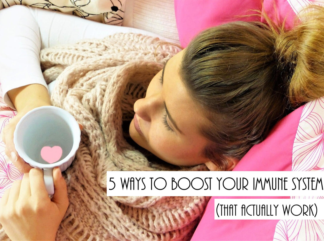 5 Ways to Boost Your Immune System (That Actually Work)